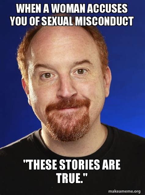 These Stories Are True Louis C K Sexual Misconduct Allegations Know Your Meme