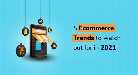 5 Ecommerce Trends To Watch Out For In 2021 Targetbay
