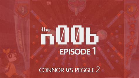 The Noob Episode 1 Connor Vs Peggle 2 Youtube