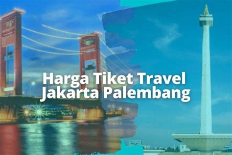 Travel Jakarta Palembang Mobil Kondisi Baru Bisa Via Tol And Kapal Cepat