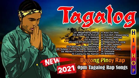 Opm Tagalog Rap Playlist Tiktok Rap Songs 2021 New Bagong Hugot Pinoy