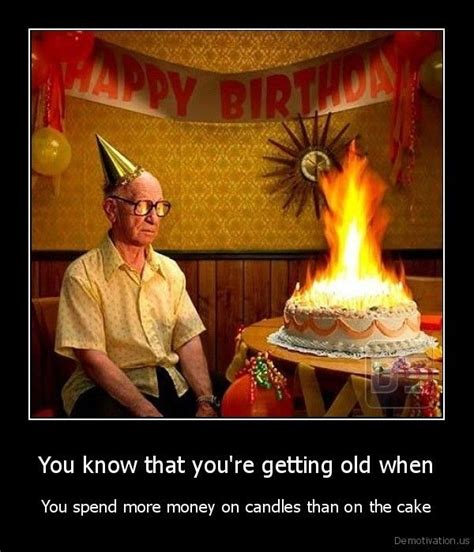 Funny Birthday Memes For Older Men You Know Youre Getting Older When