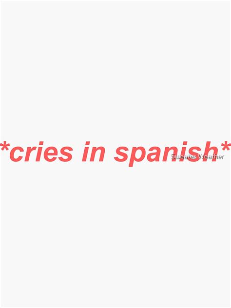 Cries In Spanish Funny Sayings Sticker For Sale By Anasshtm Redbubble