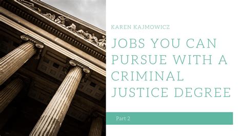 Jobs You Can Pursue With A Criminal Justice Degree Presentation Karen Kajmowicz By Karen