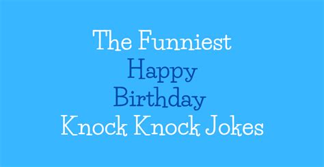 83 Humorous Birthday Knock Knock Jokes
