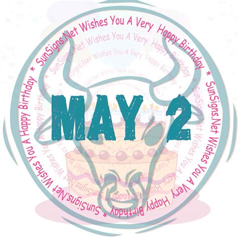 May 2 Zodiac Is Taurus Birthdays And Horoscope Zodiac Signs 101