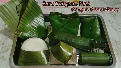 Beberapa Cara Membungkus Nasi Dengan Daun Pisang Youtube