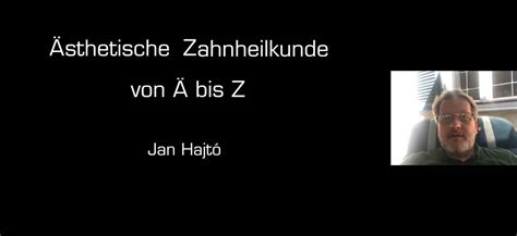 Online Seminar Dr Jan Hajtó Ästhetische Zahnheilkunde Von A Z On Vimeo