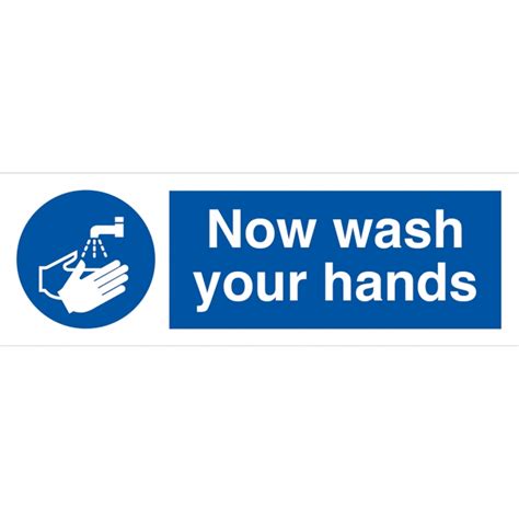 Now Wash Your Hands Safety Sign Workplace Products And Equipment Bigdug