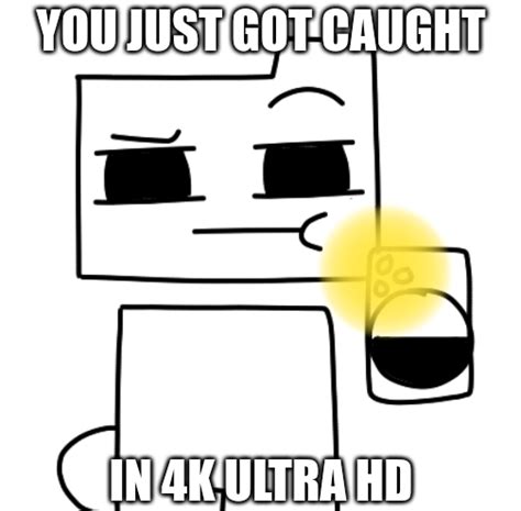 Rondu Catches You In 4k Ultra Hd Memes Imgflip