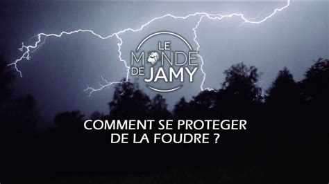 Le Monde De Jamy Les Colères Du Ciel - Comment se protéger de la foudre ? (Extrait «Le monde de Jamy - Les