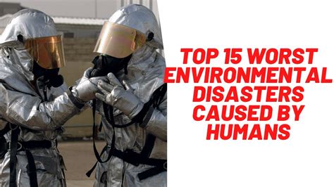Top 15 Worst Environmental Disasters Caused By Humans Youtube
