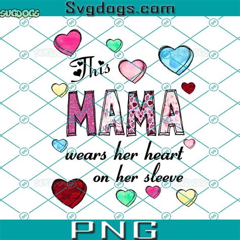 This Mama Wears Her Heart On Her Sleeve Png Mama Heart Png