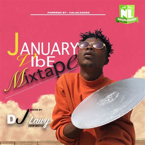 Latest Naija 2019 January Vibe Mixtape Dj Lawy Download Latest