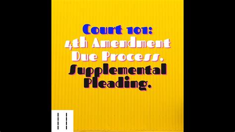 Court 101 4th Amendment Due Process Supplemental Pleading Youtube
