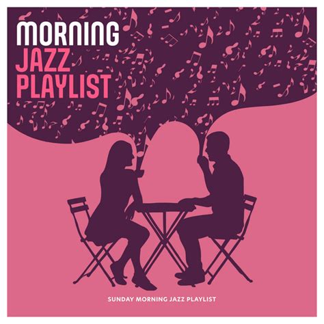 Morning Jazz Playlist Album By Sunday Morning Jazz Playlist Spotify