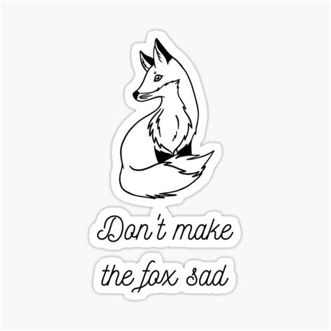 Dont Make The Fox Sad Sticker For Sale By Hohesasuke Redbubble