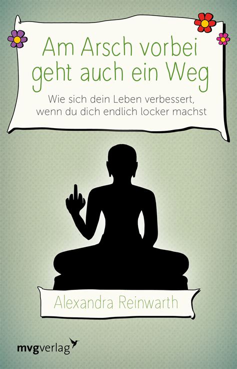 Am arsch vorbei ist auch ein weg. Am Arsch vorbei geht auch ein Weg | Lebensgestaltung ...