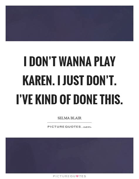 Karen Quotes Karen Sayings Karen Picture Quotes