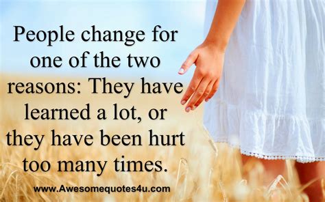 Awesome Quotes: People change for one of the two reasons: