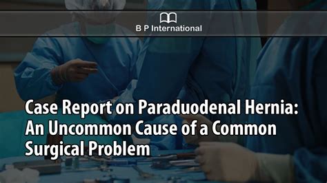 Case Report On Paraduodenal Hernia An Uncommon Cause Of A Common