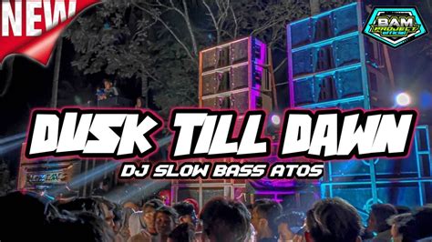 Dj Dusk Till Dawn Slow Bass Horeg Terbaru 2021 Youtube