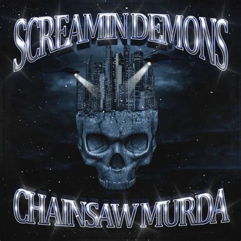 Stream Screamin Demons By Chainsaw Murda Listen Online For Free On