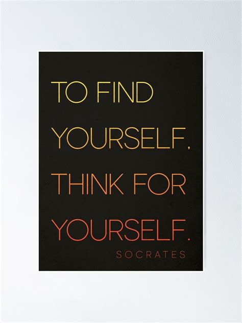 To Find Yourself Think For Yourself Socrates Poster By