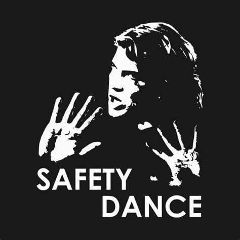 Safety Dance Safety Dance T Shirt Teepublic