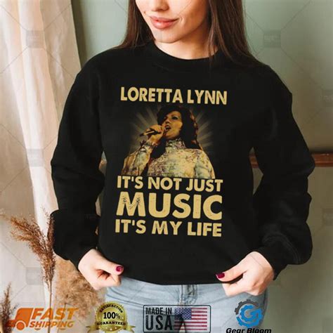 Loretta Lynn Its Not Just Music Its My Life Tshirt Teejeep