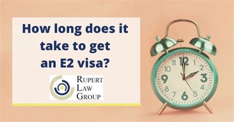 How Long Does It Take To Get An E2 Visa Rupert Law Group