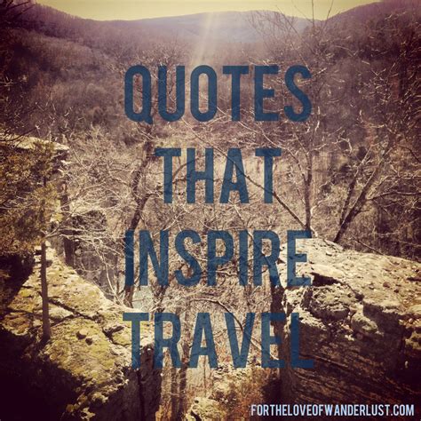 Wanderlust Wednesday: Quotes That Inspire Travel Part 19 - For the Love ...