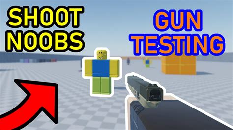 New Gun Testing Game Shoot Noobs Roblox Youtube