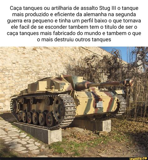 Caça Tanques Ou Artilharia De Assalto Stug Ill O Tanque Mais Produzido