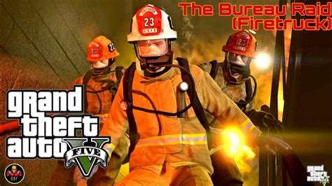 Gta 5 The Bureau Raid Firetruckcovertmission Walkthrough And Gold