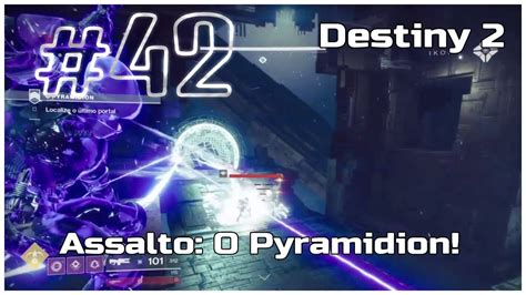 42 Destiny 2 Assalto O Pyramidion Youtube