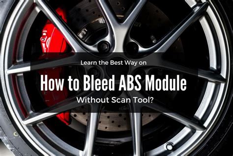 How To Bleed Abs Module Without Scan Tool Abs Brake System Abs
