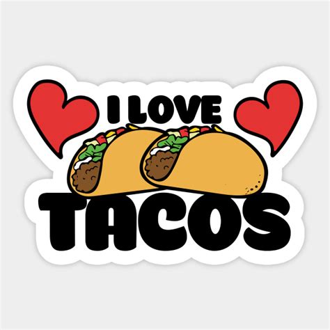 I Love Tacos I Love Tacos Sticker Teepublic