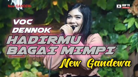 New GANDEWA Hadirmu Bagai Mimpi Voc DENNOK Live TANJUNGANOM YouTube