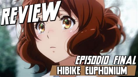 Hibike Euphonium 2 Episodio 13 Final Review Nerdro Anime Review Youtube