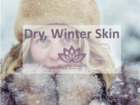 Dry Winter Skin Blog Revive Laser And Skin Clinic
