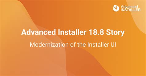 Advanced Installer 188 Story Modernization Of The Installer Ui