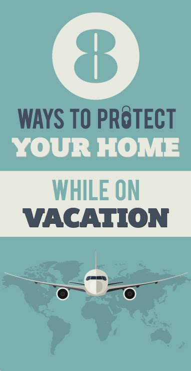 Home Protection 8 Ways To Protect Your Home While On Vacation