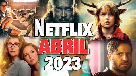 los estrenos de netflix en abril 2023