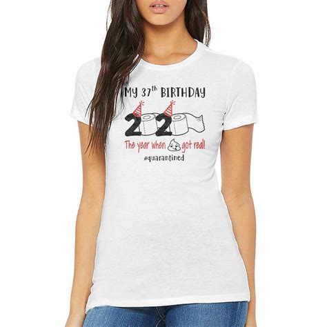 My 37th Quarantined Birthday Womens Birthday Shirts For Women Its My