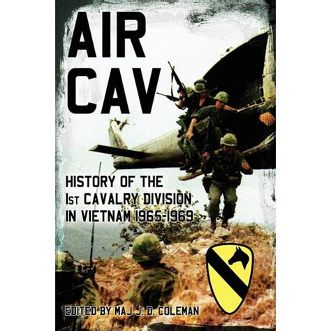 Air Cav History Of The 1st Cavalry Division In Vietnam 1965 1969