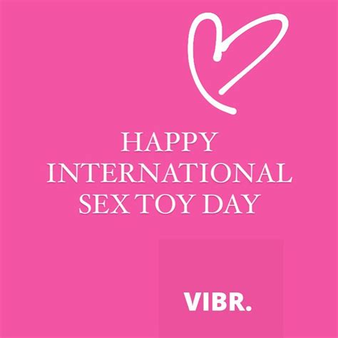 Vibr Happy International Sex Toy Day From Vibr 💖 Let Facebook