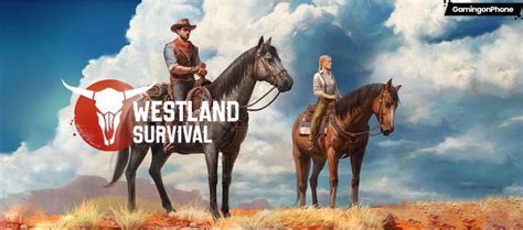 Westland Survival Cowboy Guide Tips To Obtain Resources Easily In The