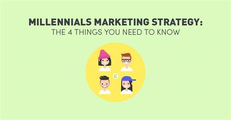 Millennials Marketing Strategy The 4 Things You Need To Know