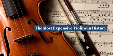 Exploring The Most Expensive Violins In History Instrumentful